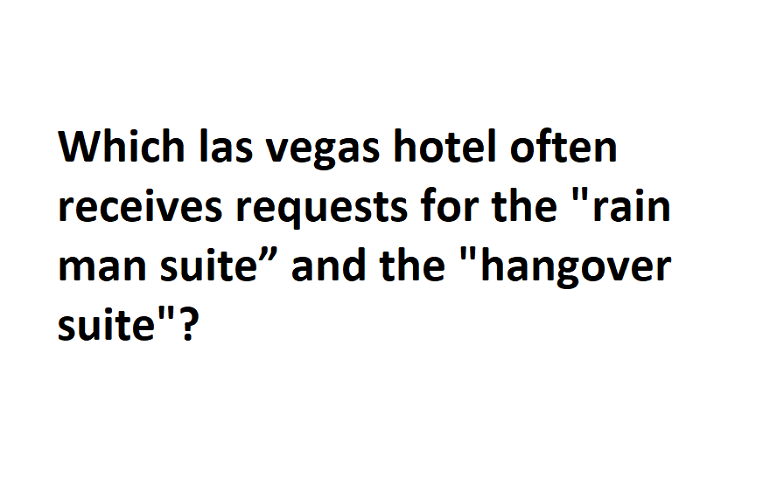 Which las vegas hotel often receives requests for the "rain man suite” and the "hangover suite"?